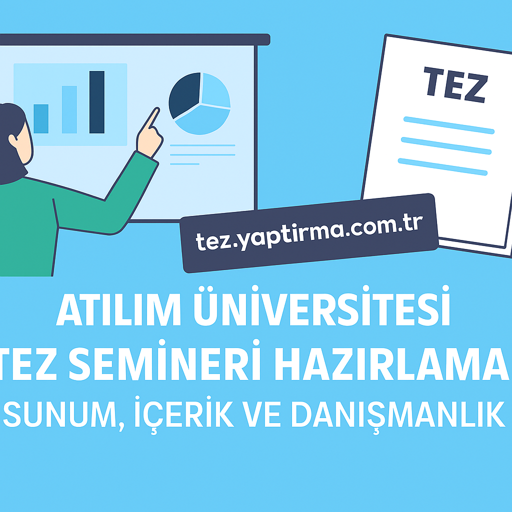 Read more about the article Atılım Üniversitesi Tez Semineri Hazırlama: Sunum, İçerik ve Danışmanlık