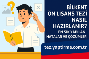 Bilkent Ön Lisans Tezi Nasıl Hazırlanır En Sık Yapılan Hatalar ve Çözümleri - Tez Yazdırma & Danışmanlık Merkezi