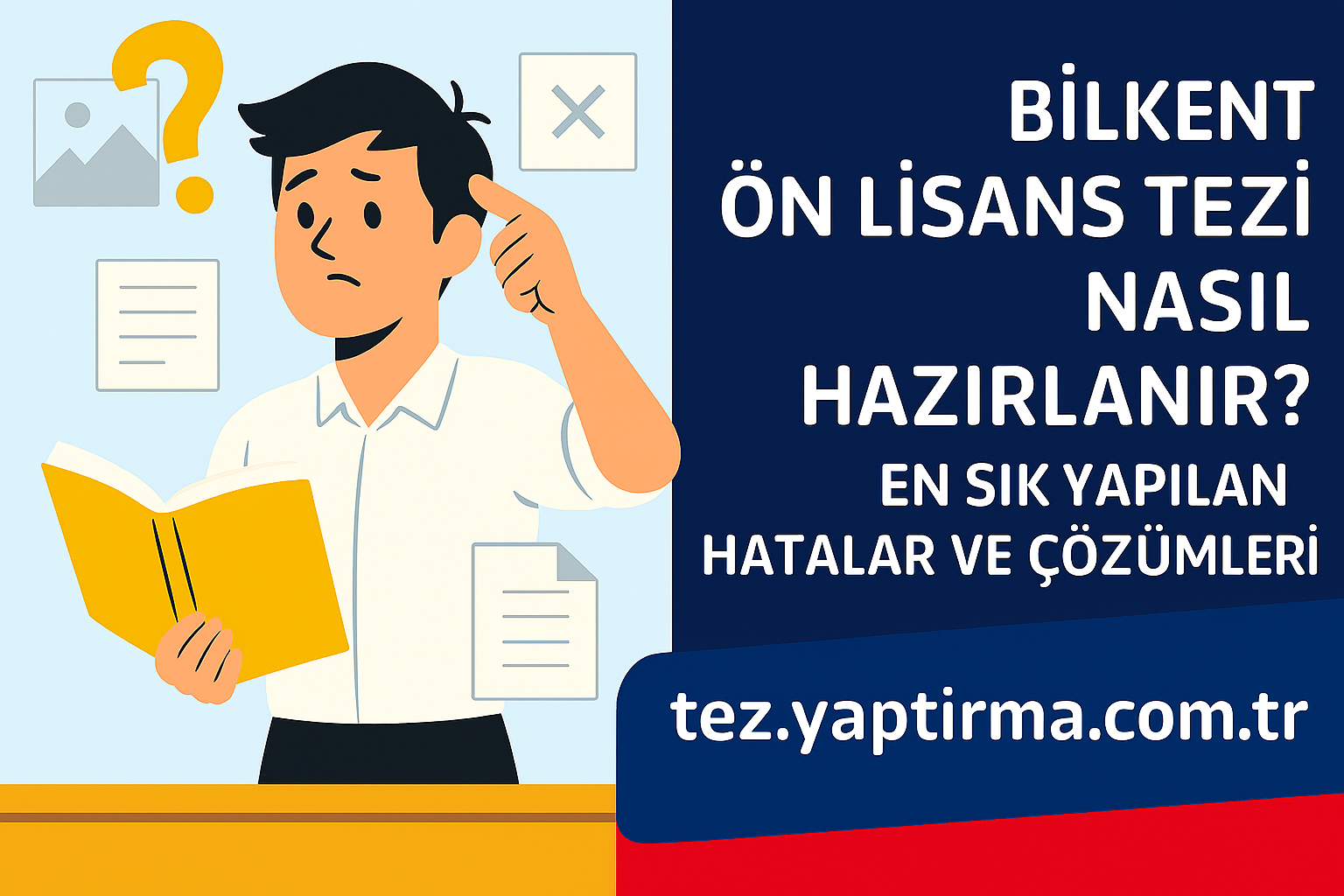 Read more about the article Bilkent Ön Lisans Tezi Nasıl Hazırlanır? En Sık Yapılan Hatalar ve Çözümleri