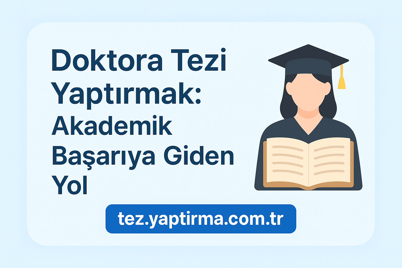 Read more about the article Doktora Tezi Yaptırmak: Akademik Başarıya Giden Yol