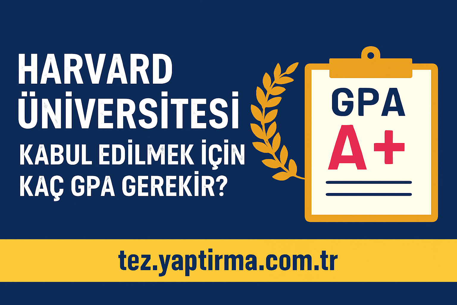 Read more about the article Harvard Üniversitesi Kabul Edilmek İçin Kaç GPA Gerekir?
