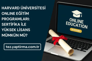 Harvard Üniversitesi Online Eğitim Programları Sertifika ile Yüksek Lisans Mümkün mü - Tez Yazdırma & Danışmanlık Merkezi