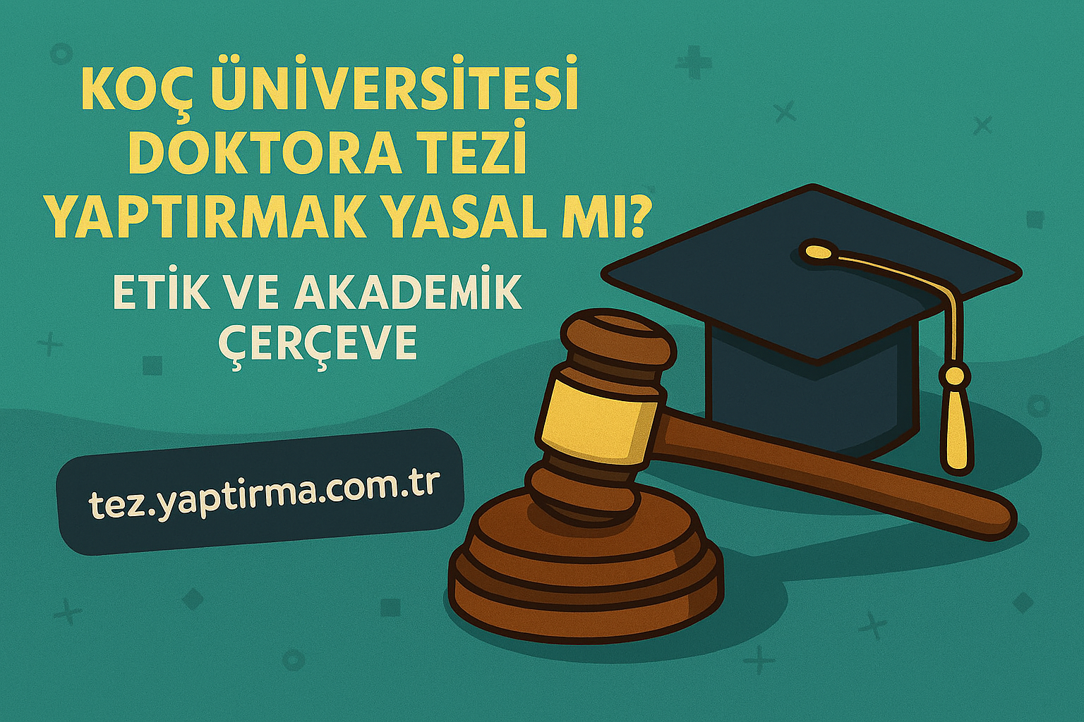 Read more about the article Koç Üniversitesi Doktora Tezi Yaptırmak Yasal mı? Etik ve Akademik Çerçeve