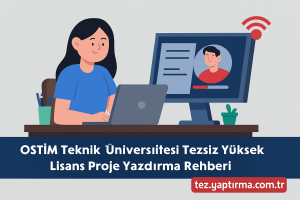 OSTİM Teknik Üniversitesi Uzaktan Eğitim Tezsiz Yüksek Lisans Programlarında Proje Yazdırma Rehberi - Tez Yazdırma & Danışmanlık Merkezi