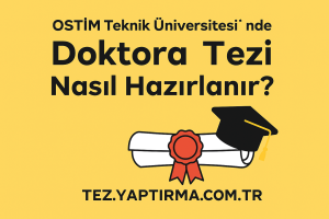 OSTİM Teknik Üniversitesinde Doktora Tezi Nasıl Hazırlanır Adım Adım Rehber - Tez Yazdırma & Danışmanlık Merkezi