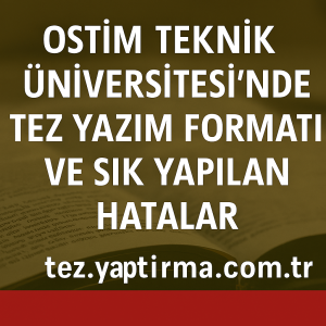 OSTİM Teknik Üniversitesinde Tez Yazım Formatı ve Sık Yapılan Hatalar - Tez Yazdırma & Danışmanlık Merkezi
