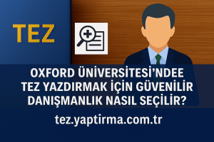 Oxford Üniversitesinde Tez Yazdırmak İçin Güvenilir Danışmanlık Nasıl Seçilir - Tez Yazdırma & Danışmanlık Merkezi