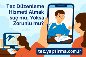 Tez Düzenleme Hizmeti Almak Suç mu