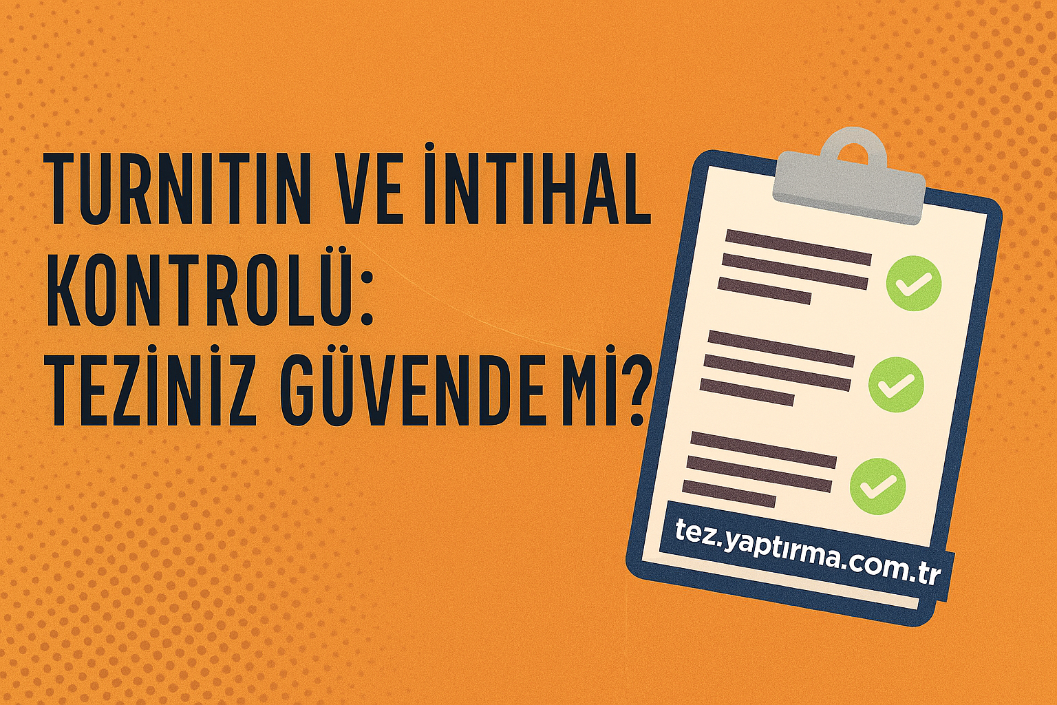 Read more about the article Turnitin ve İntihal Kontrolü: Teziniz Güvende mi?