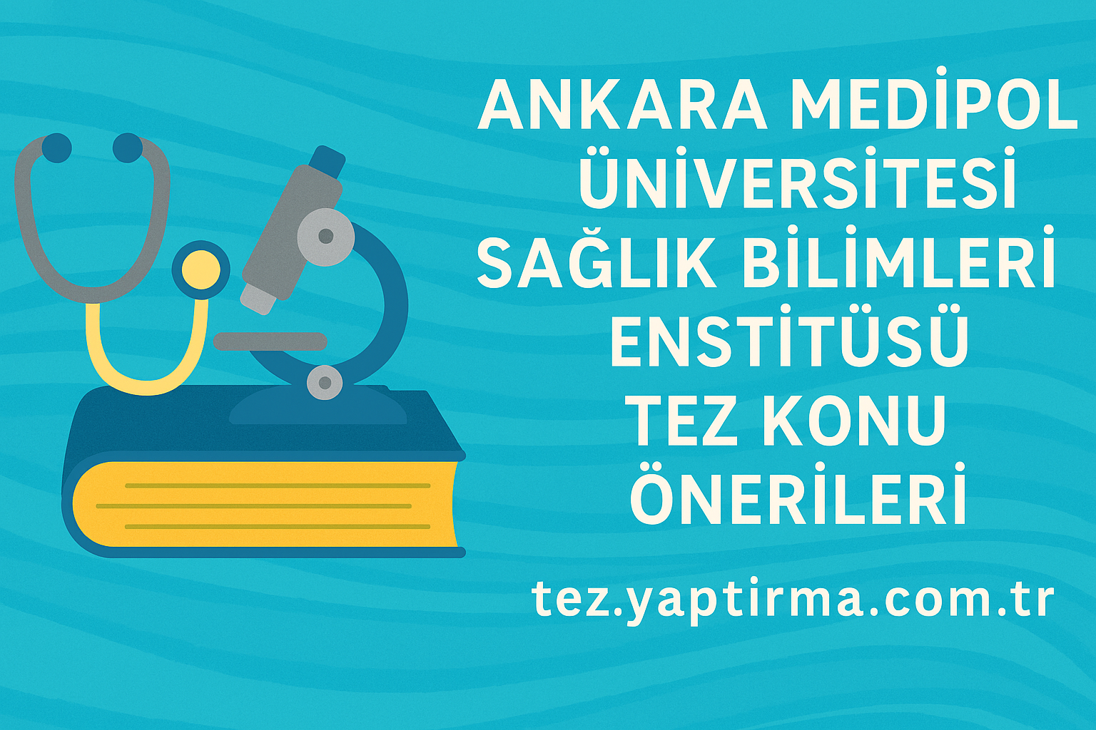 Read more about the article Ankara Medipol Üniversitesi Sağlık Bilimleri Enstitüsü Tez Konu Önerileri