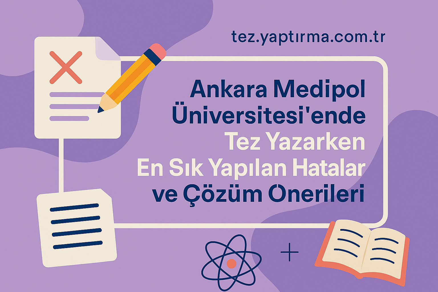 Read more about the article Ankara Medipol Üniversitesi’nde Tez Yazarken En Sık Yapılan Hatalar ve Çözüm Önerileri