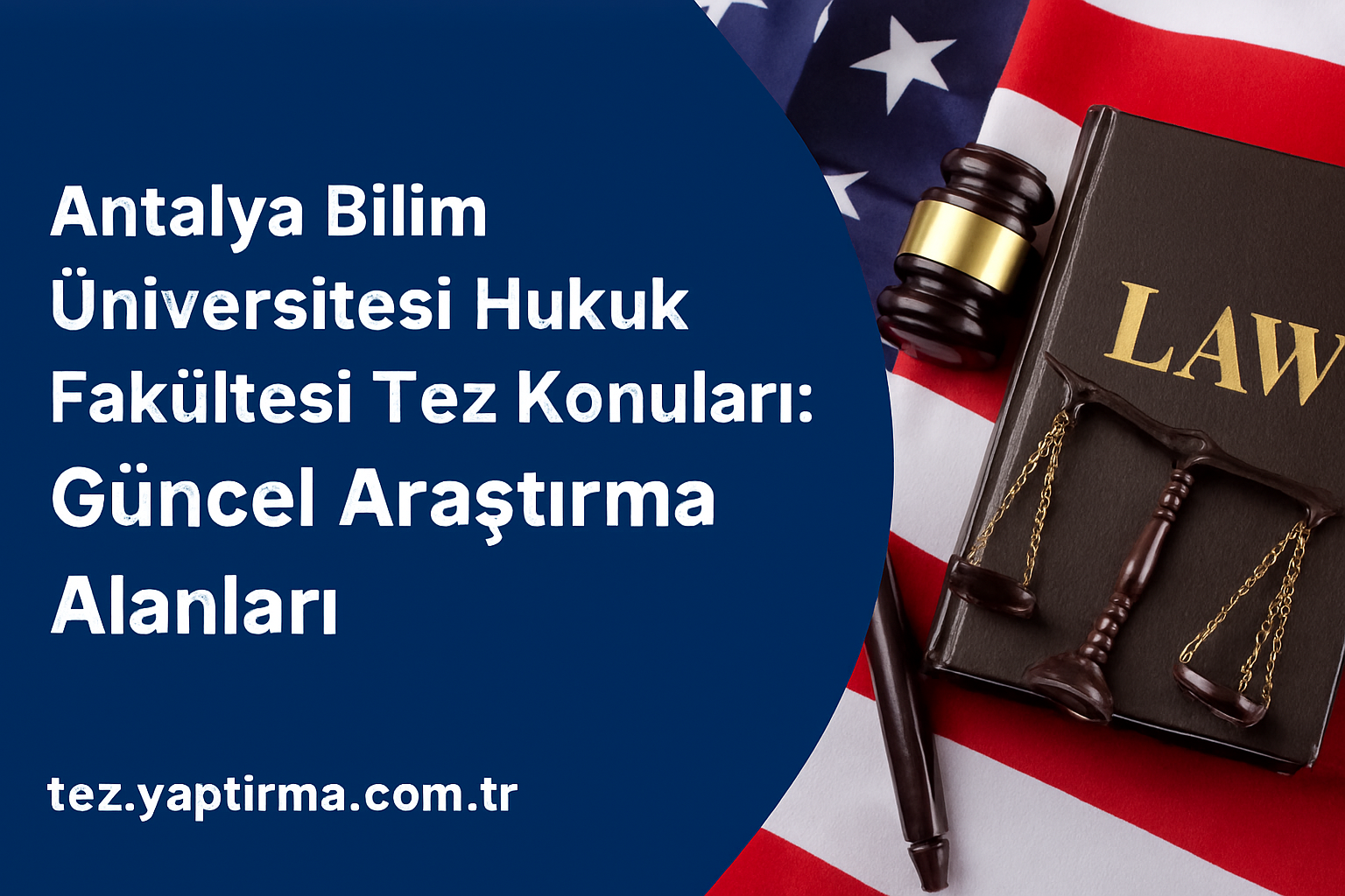 Antalya Bilim Üniversitesi Hukuk Fakültesi Tez Konuları Güncel Araştırma Alanları - Tez Yazdırma & Danışmanlık Merkezi