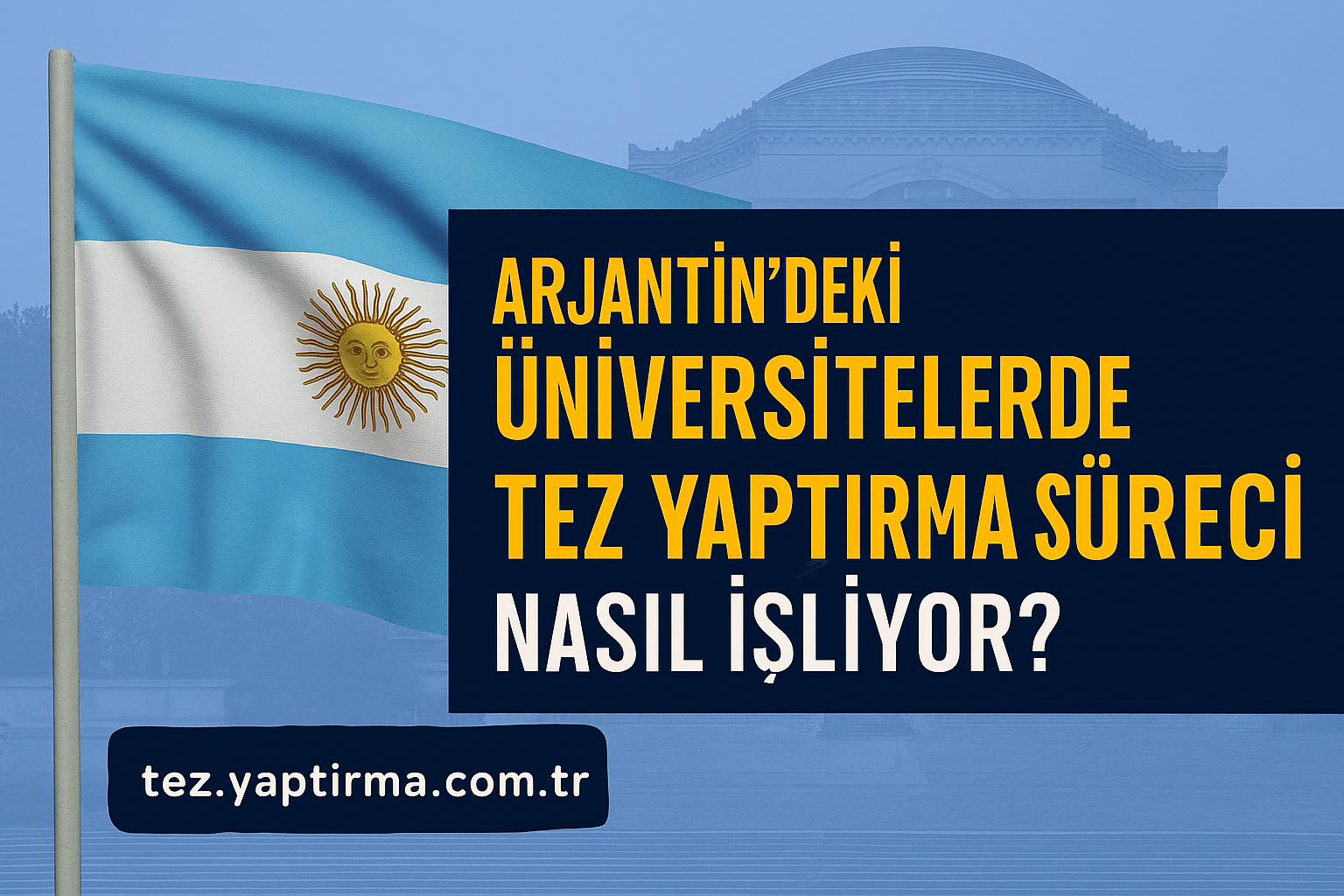Read more about the article Arjantin’deki Üniversitelerde Tez Yaptırma Süreci Nasıl İşliyor?
