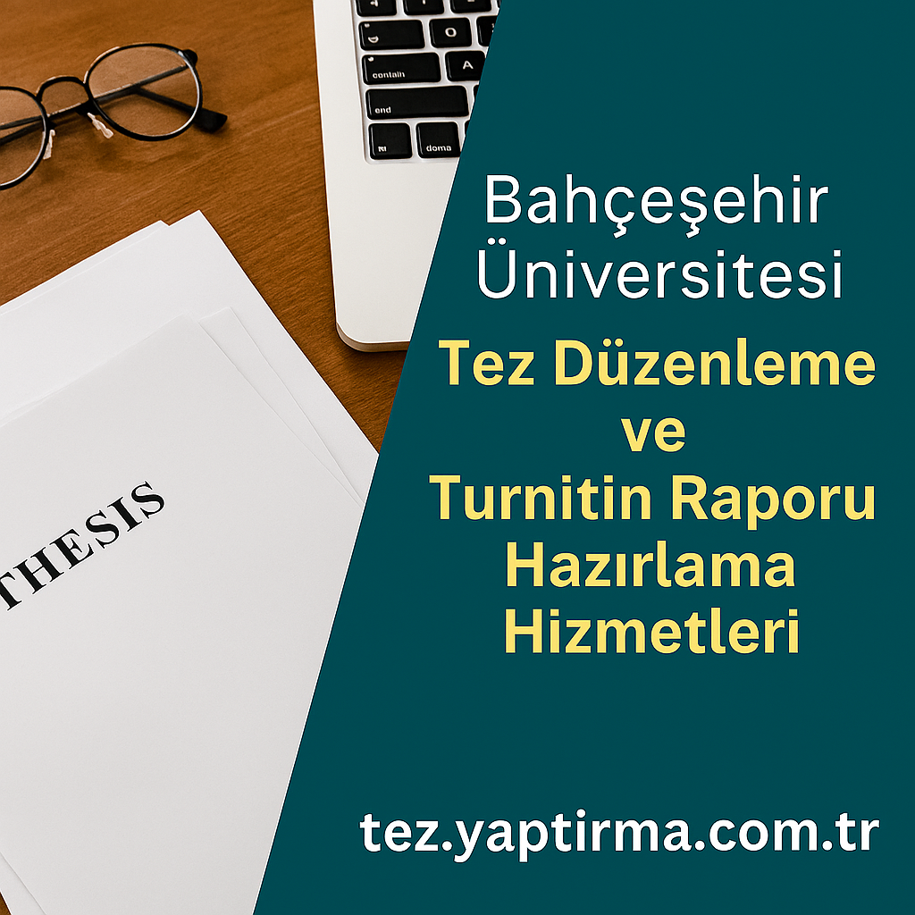 Read more about the article Bahçeşehir Üniversitesi Tez Düzenleme ve Turnitin Raporu Hazırlama Hizmetleri