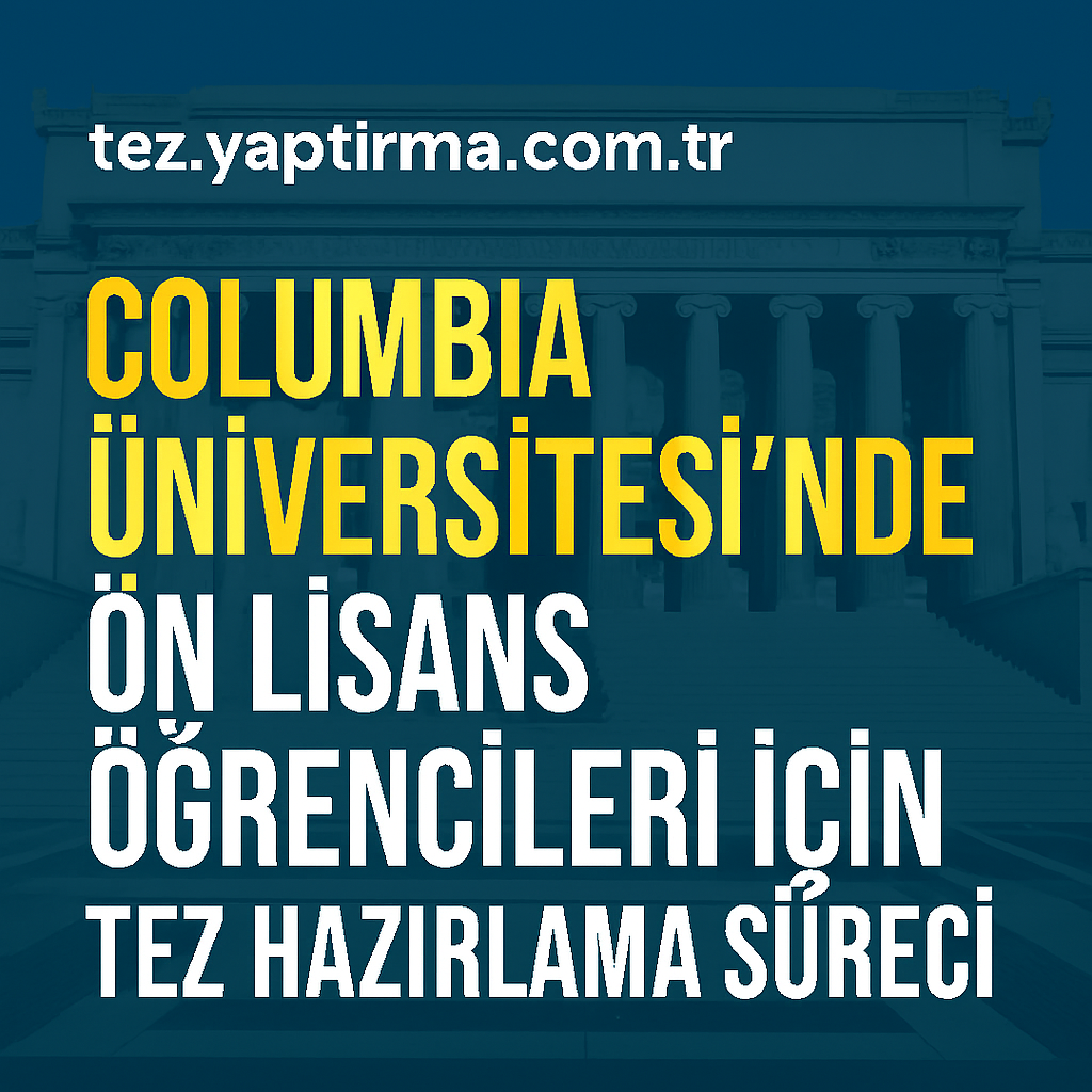 Read more about the article Columbia Üniversitesi’nde Ön Lisans Öğrencileri İçin Tez Hazırlama Süreci