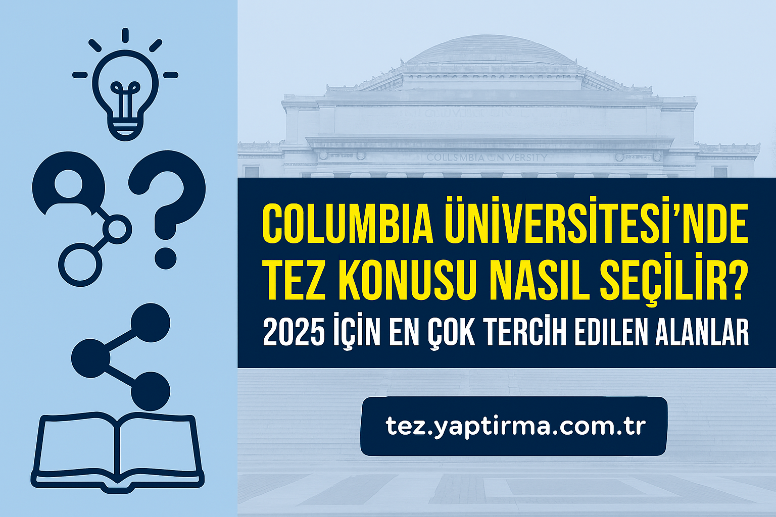 Read more about the article Columbia Üniversitesi’nde Tez Konusu Nasıl Seçilir? 2025 İçin En Çok Tercih Edilen Alanlar