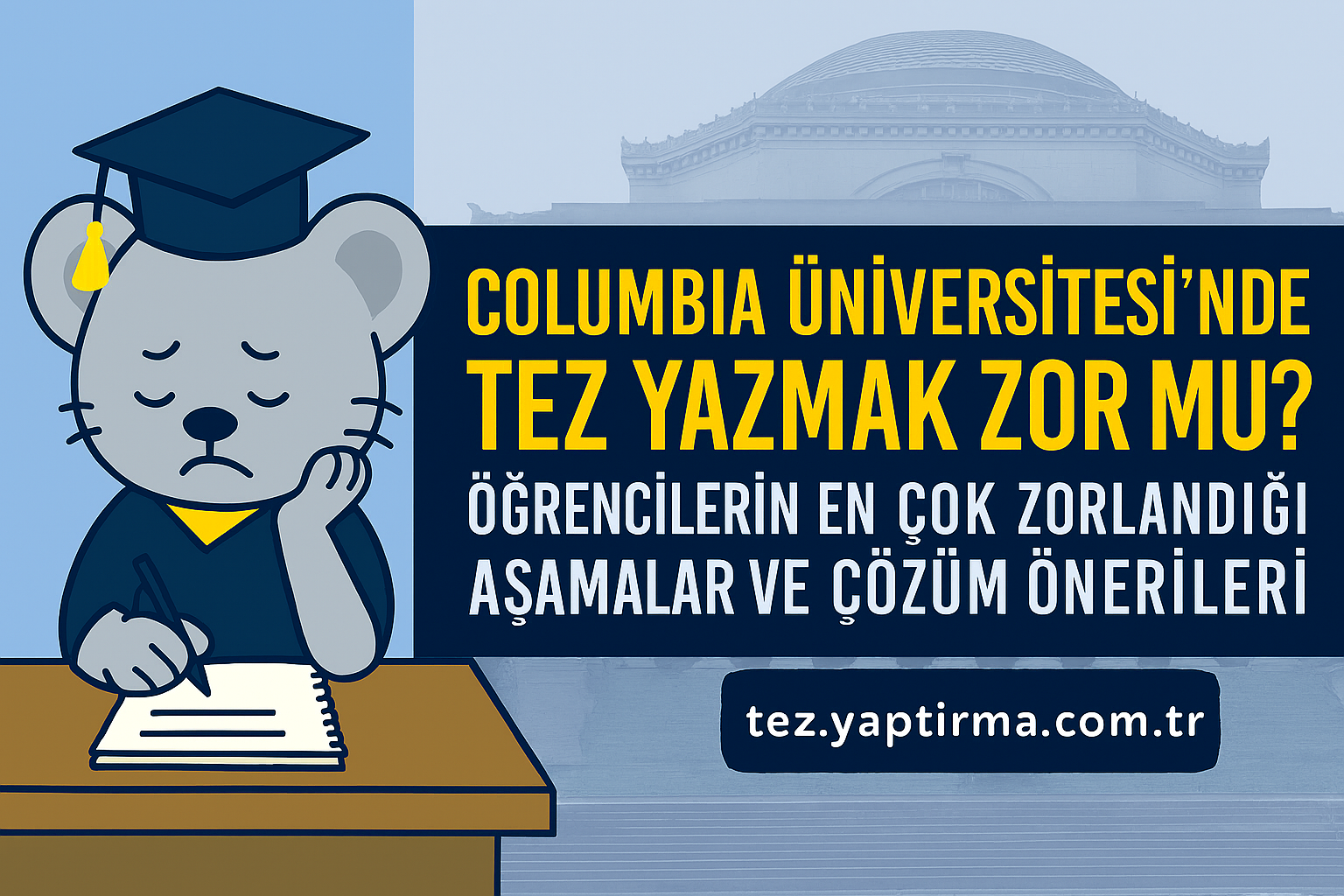 Read more about the article Columbia Üniversitesi’nde Tez Yazmak Zor Mu? Öğrencilerin En Çok Zorlandığı Aşamalar ve Çözüm Önerileri