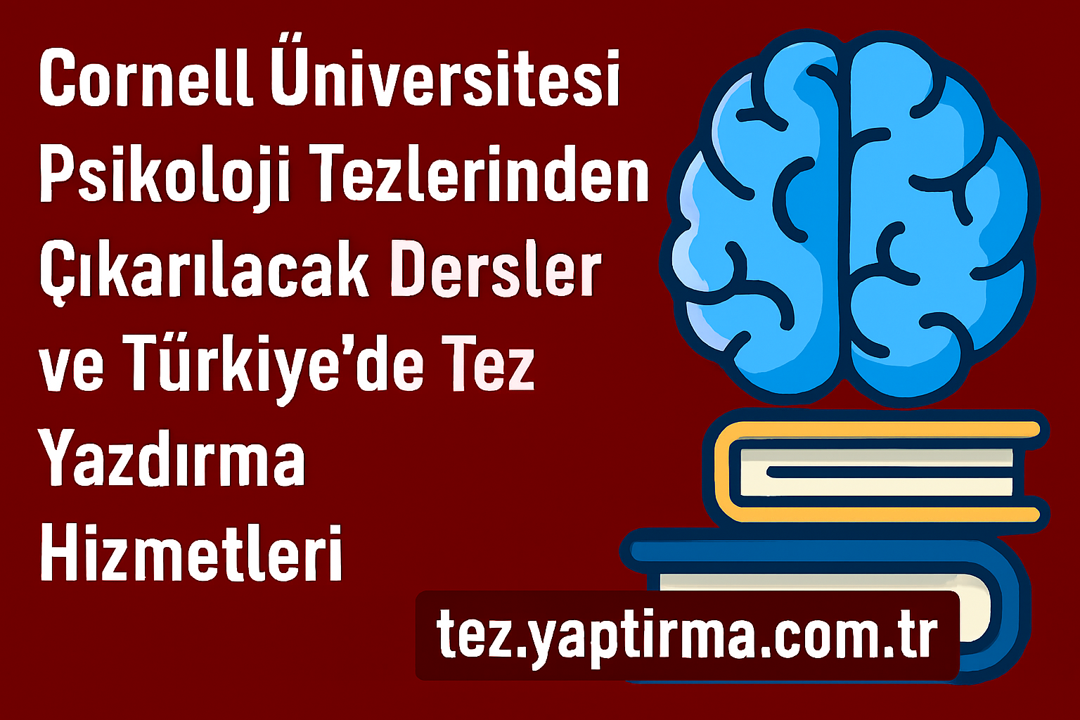 Read more about the article Cornell Üniversitesi Psikoloji Tezlerinden Çıkarılacak Dersler ve Türkiye’de Tez Yazdırma Hizmetleri