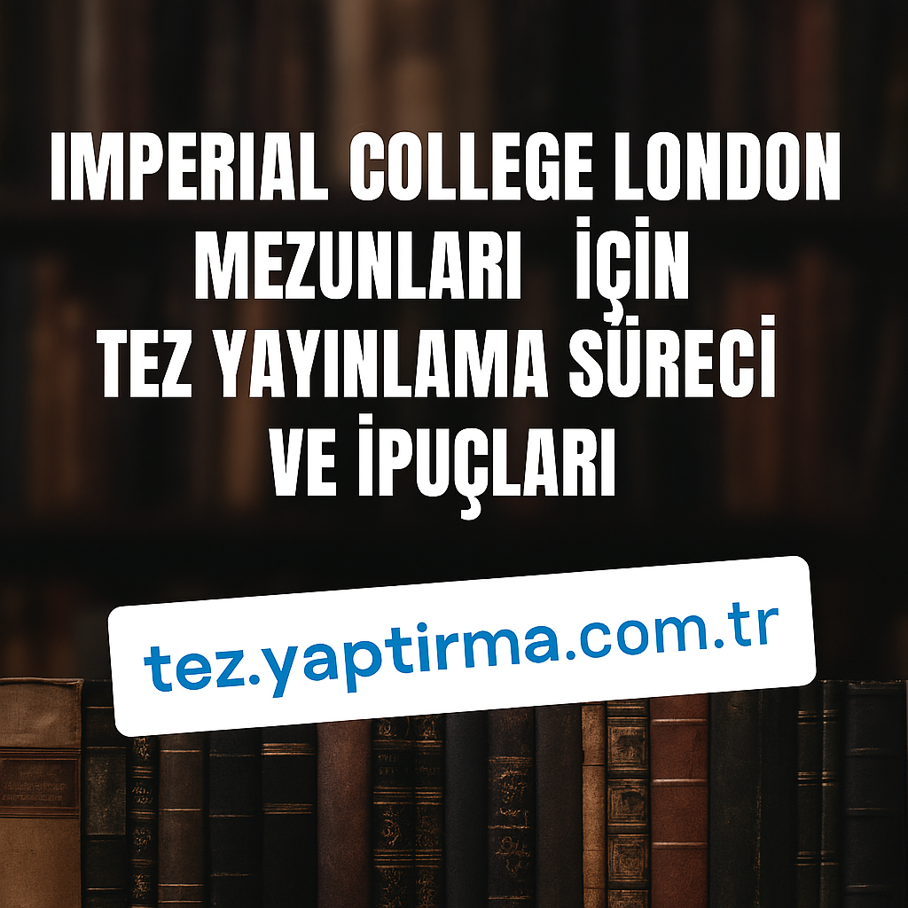 Read more about the article Imperial College London Mezunları İçin Tez Yayınlama Süreci ve İpuçları