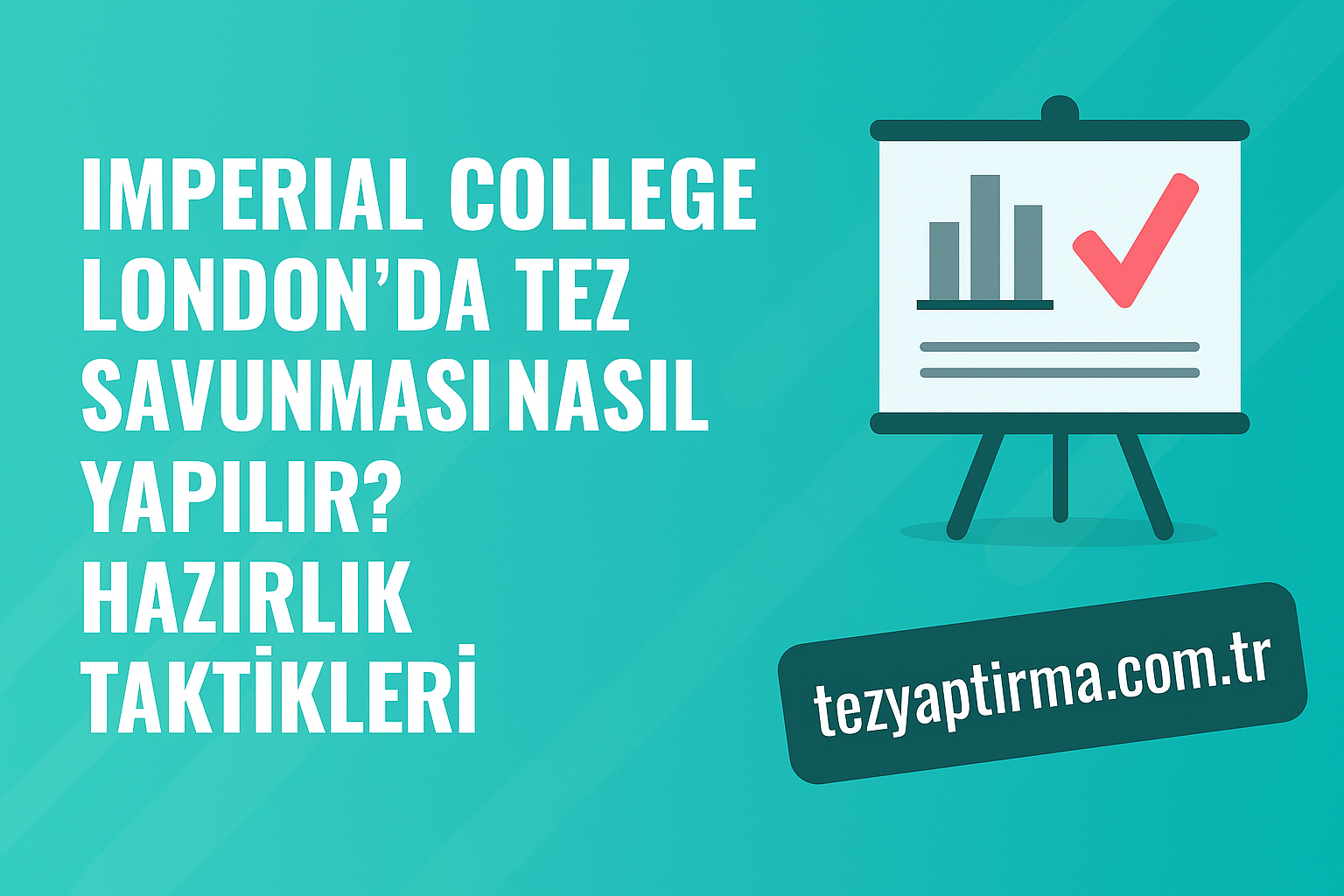 Imperial College Londonda Tez Savunması Nasıl Yapılır Hazırlık Taktikleri - Tez Yazdırma & Danışmanlık Merkezi