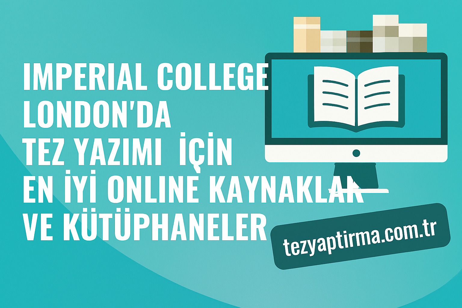 Read more about the article Imperial College London’da Tez Yazımı İçin En İyi Online Kaynaklar ve Kütüphaneler