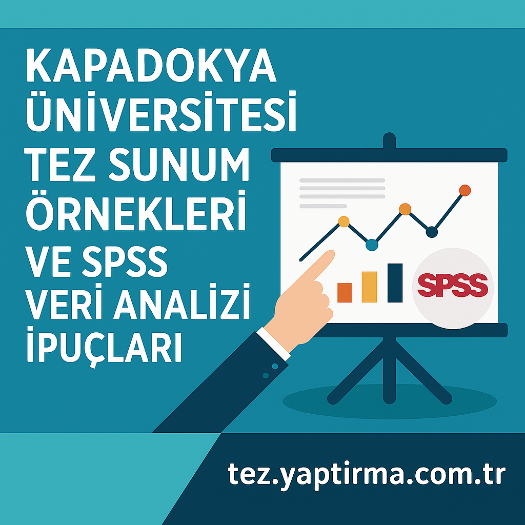 Kapadokya Üniversitesi Tez Sunum Örnekleri ve SPSS Veri Analizi İpuçları - Tez Yazdırma & Danışmanlık Merkezi