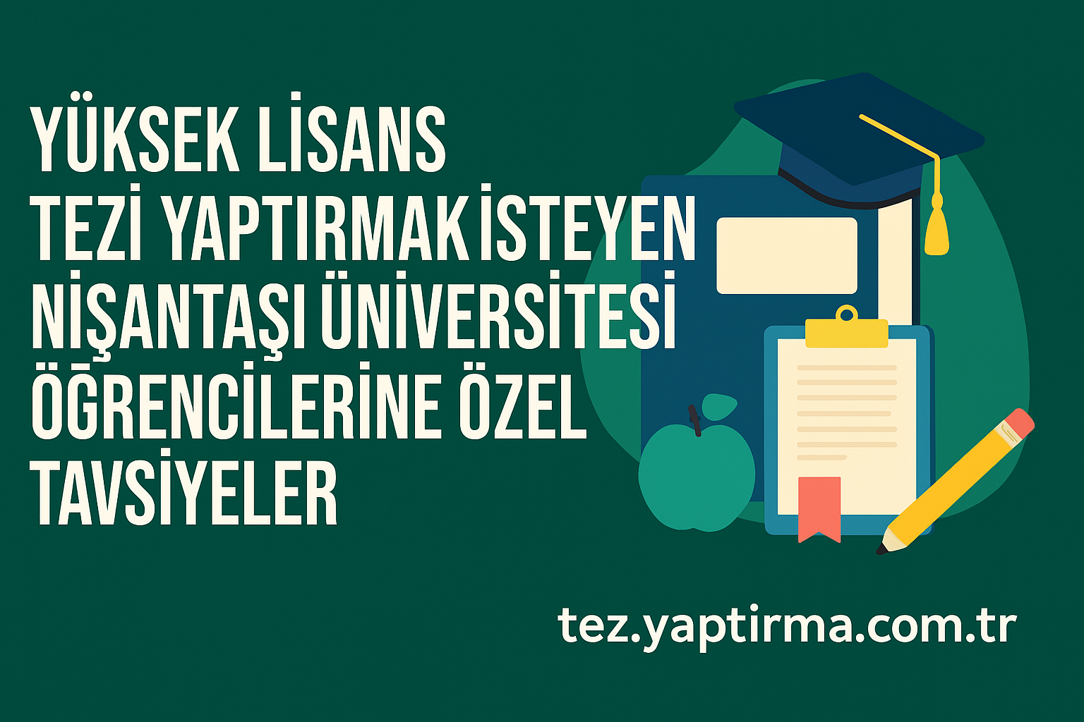 Read more about the article Yüksek Lisans Tezi Yaptırmak İsteyen Nişantaşı Üniversitesi Öğrencilerine Özel Tavsiyeler