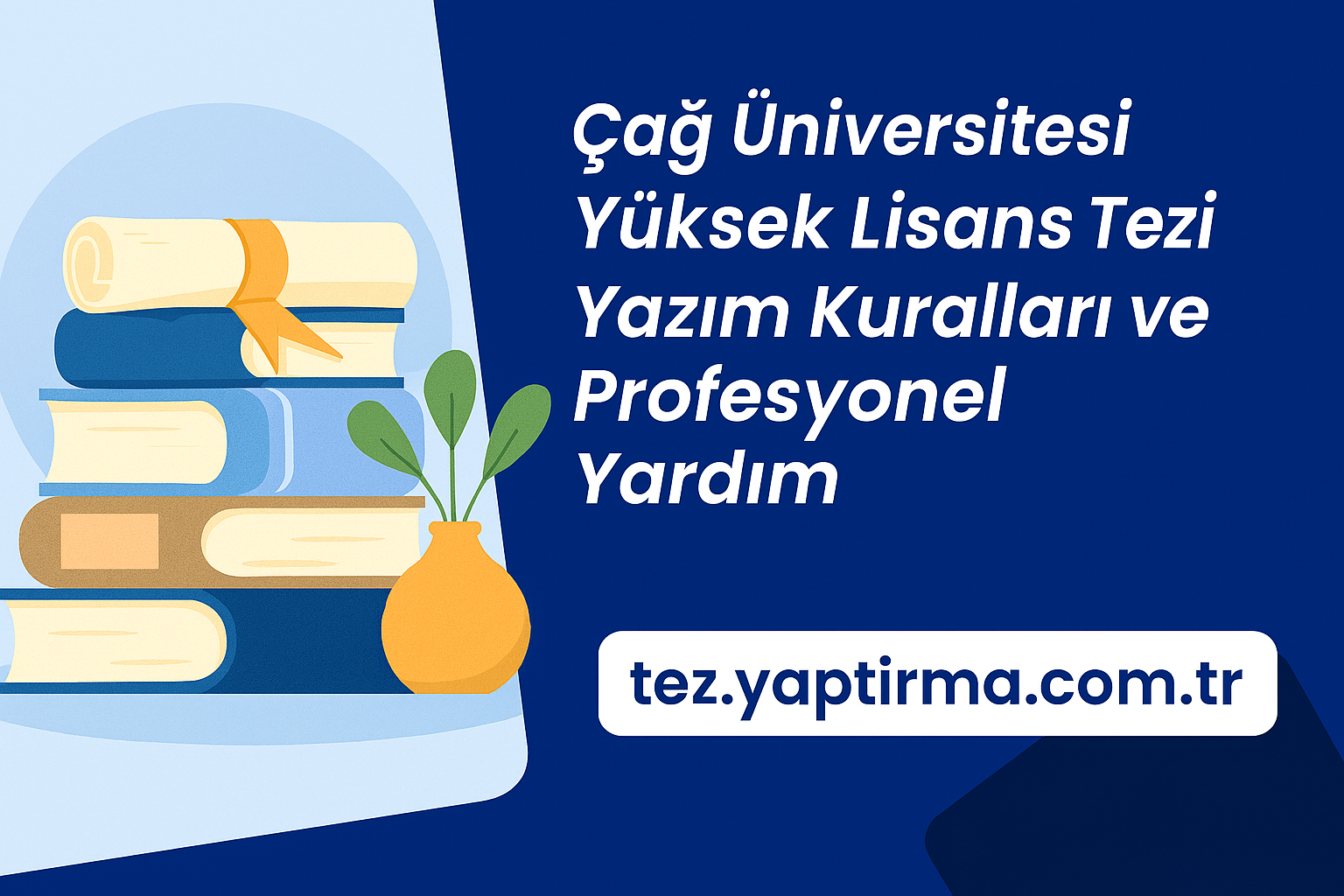 Çağ Üniversitesi Yüksek Lisans Tezi Yazım Kuralları ve Profesyonel Yardım - Tez Yazdırma & Danışmanlık Merkezi