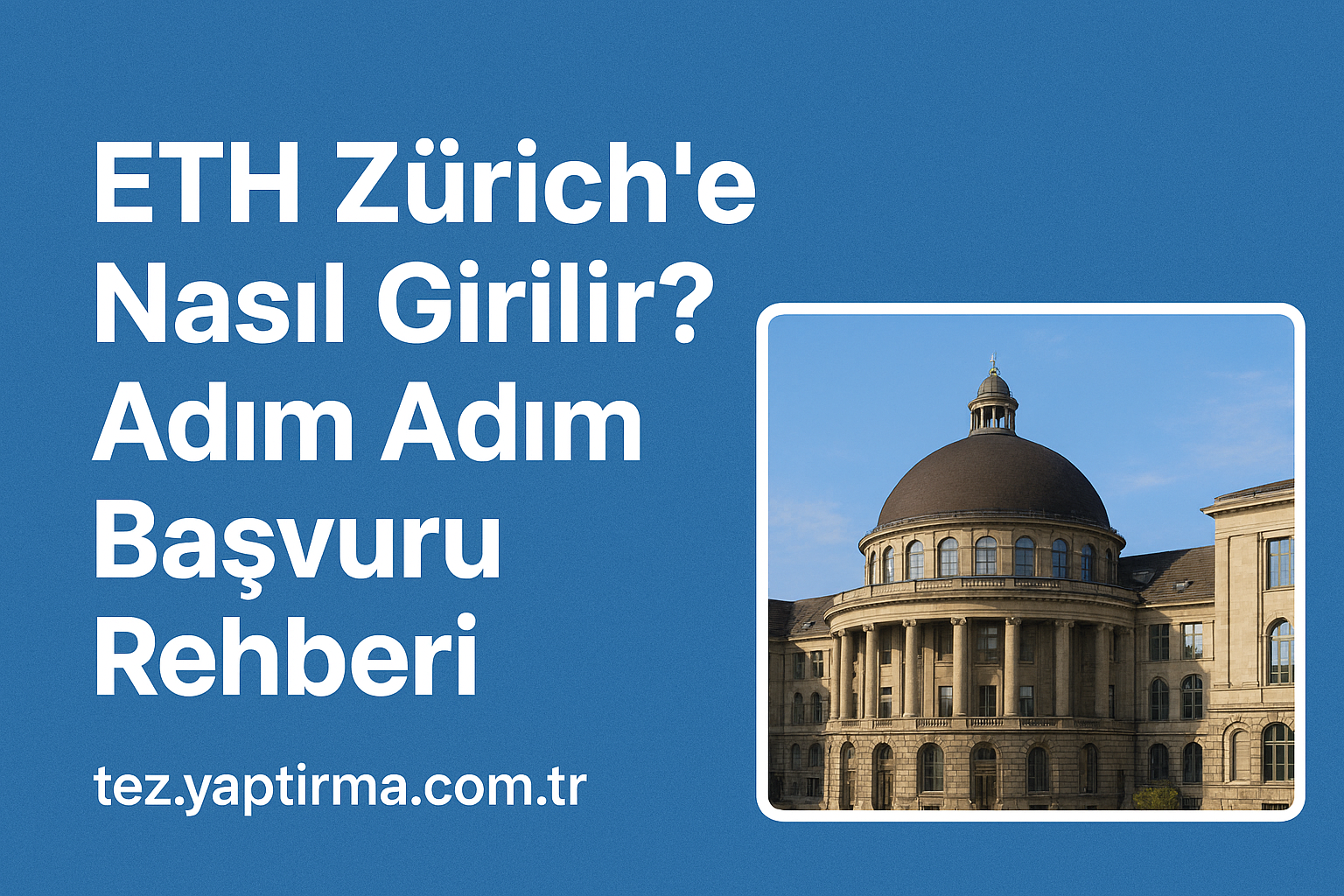 Read more about the article ETH Zürich: Dünyanın En Prestijli Teknik Üniversitelerinden Birine Giriş