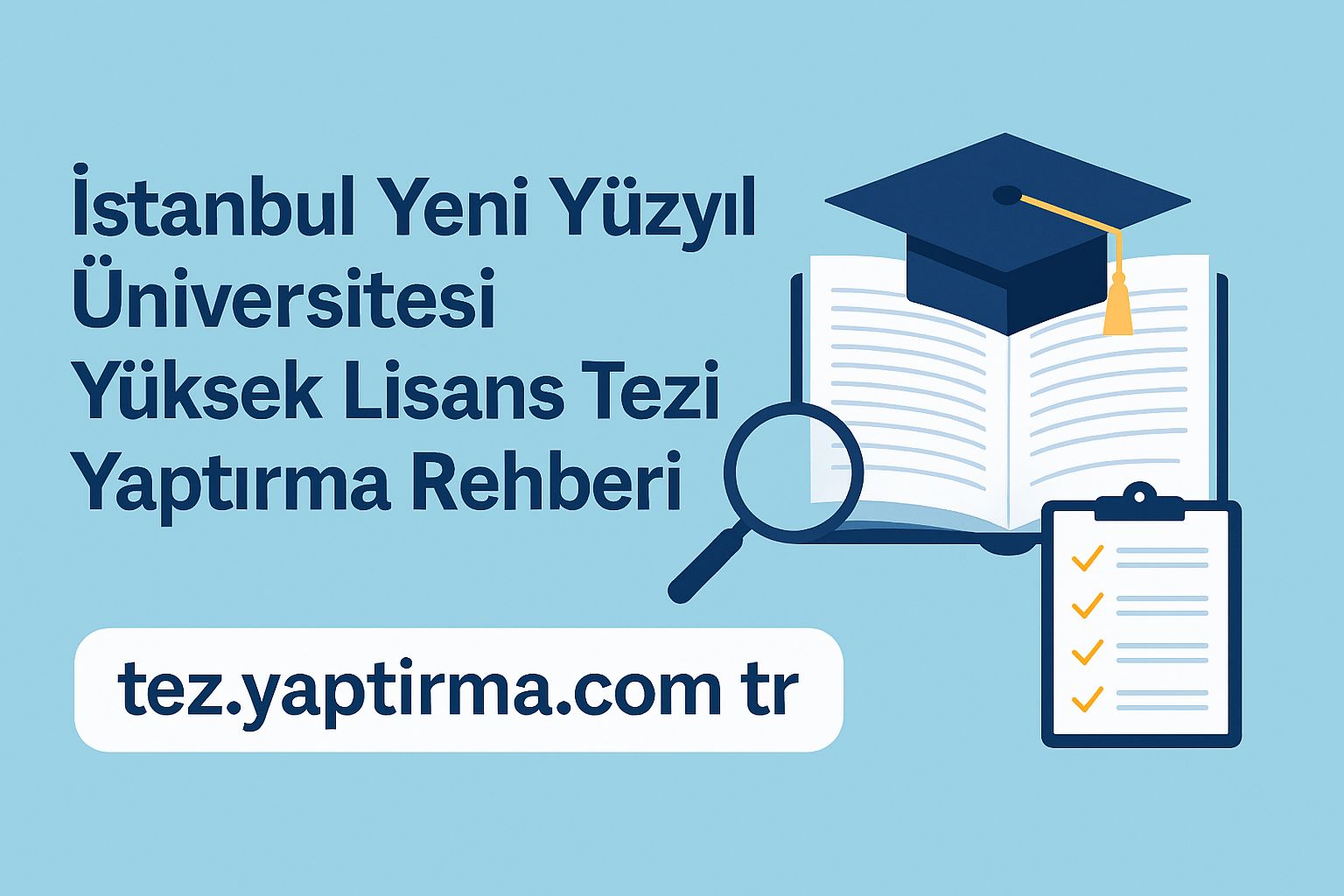 Read more about the article İstanbul Yeni Yüzyıl Üniversitesi Yüksek Lisans Tezi Yaptırma Rehberi