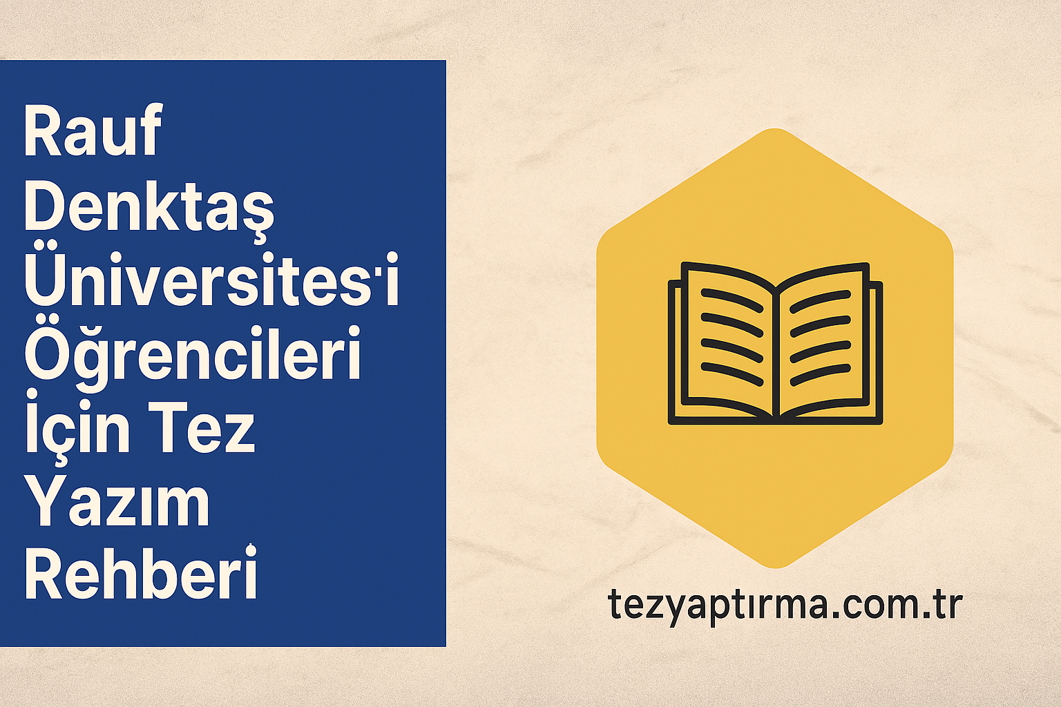 Rauf Denktaş Üniversitesi Öğrencileri İçin Tez Yazdırma Rehberi - Tez Yazdırma & Danışmanlık Merkezi
