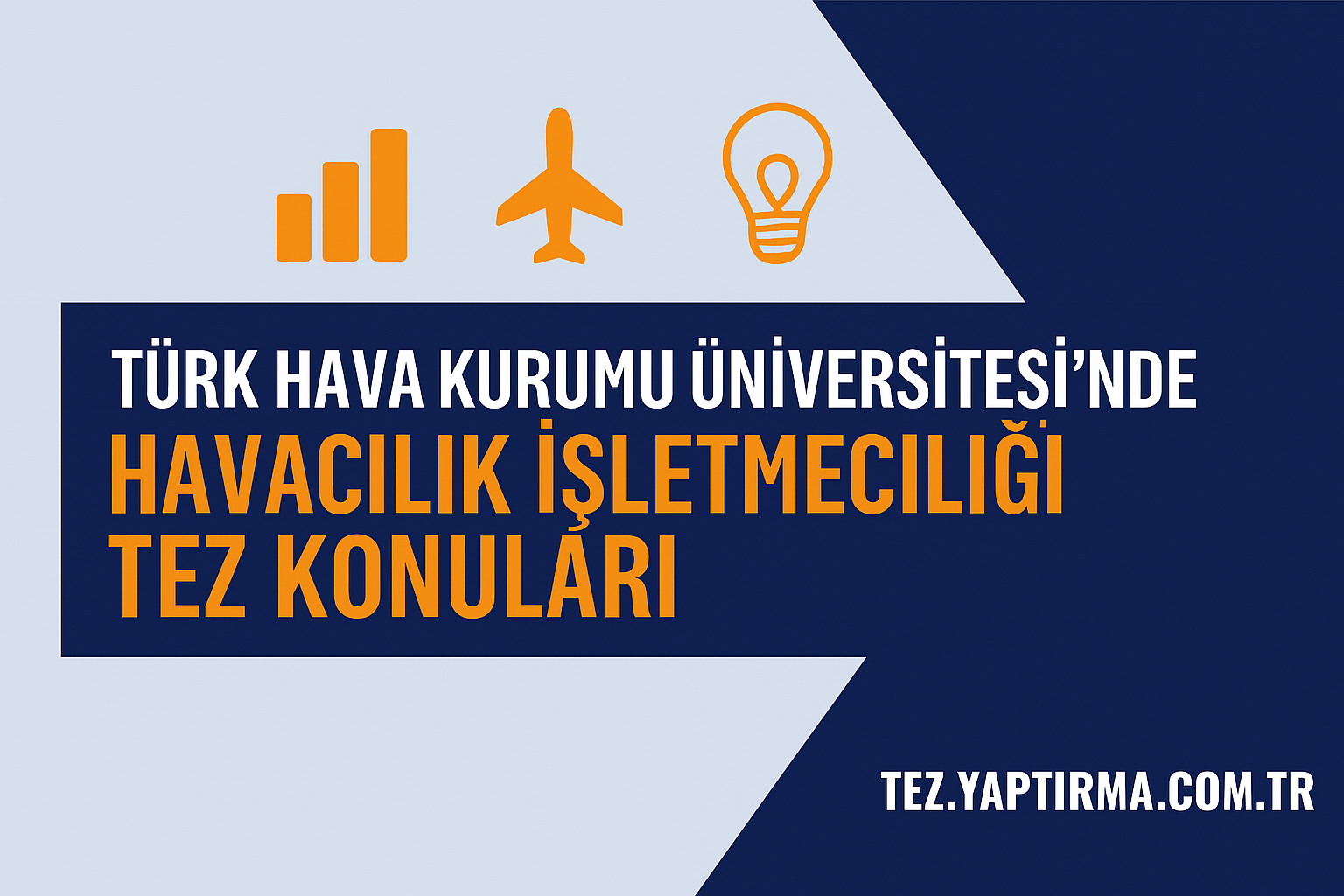 Türk Hava Kurumu Üniversitesinde Havacılık İşletmeciliği Tez Konuları - Tez Yazdırma & Danışmanlık Merkezi