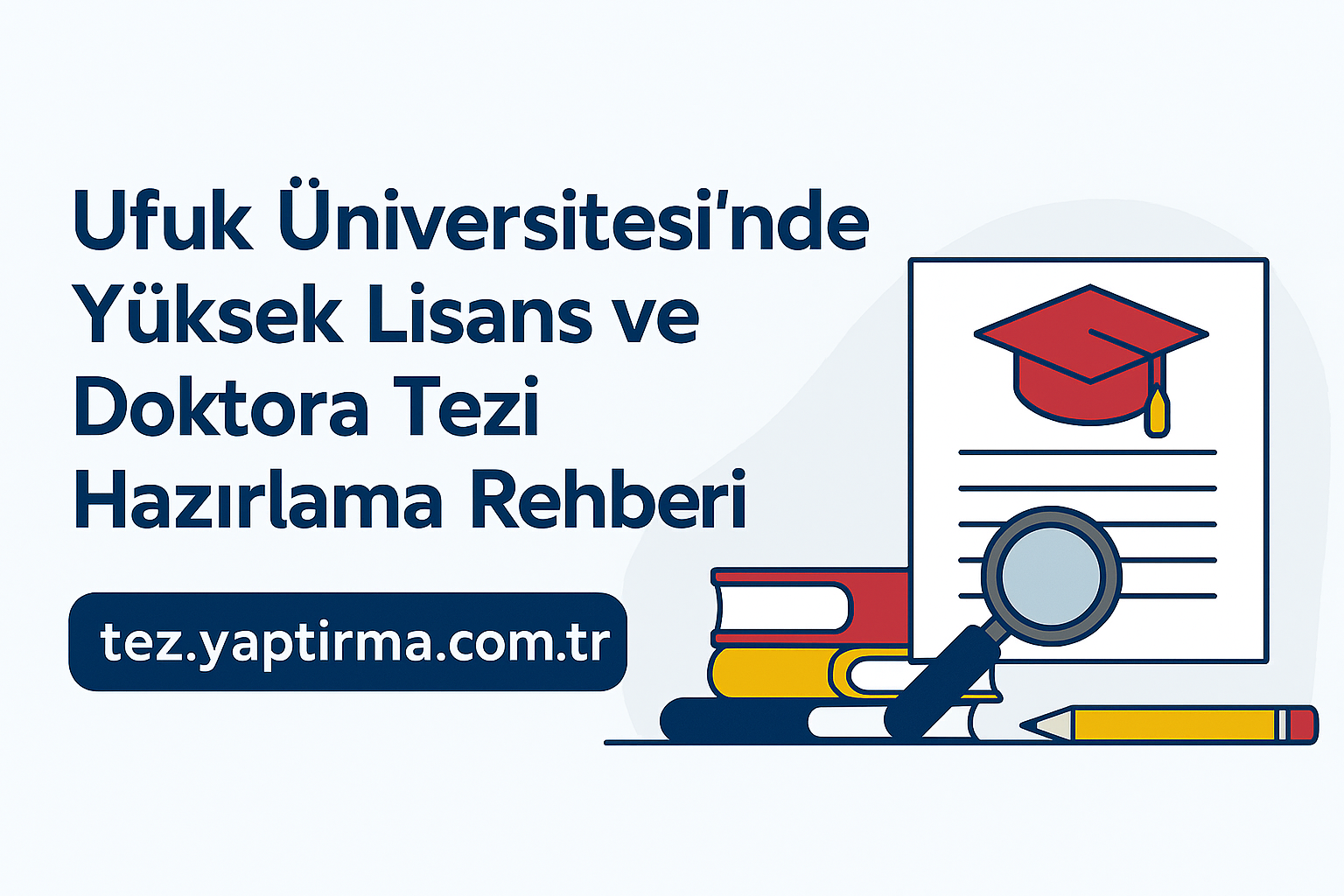 Read more about the article Ufuk Üniversitesi Yüksek Lisans ve Doktora Tezi Hazırlama Rehberi