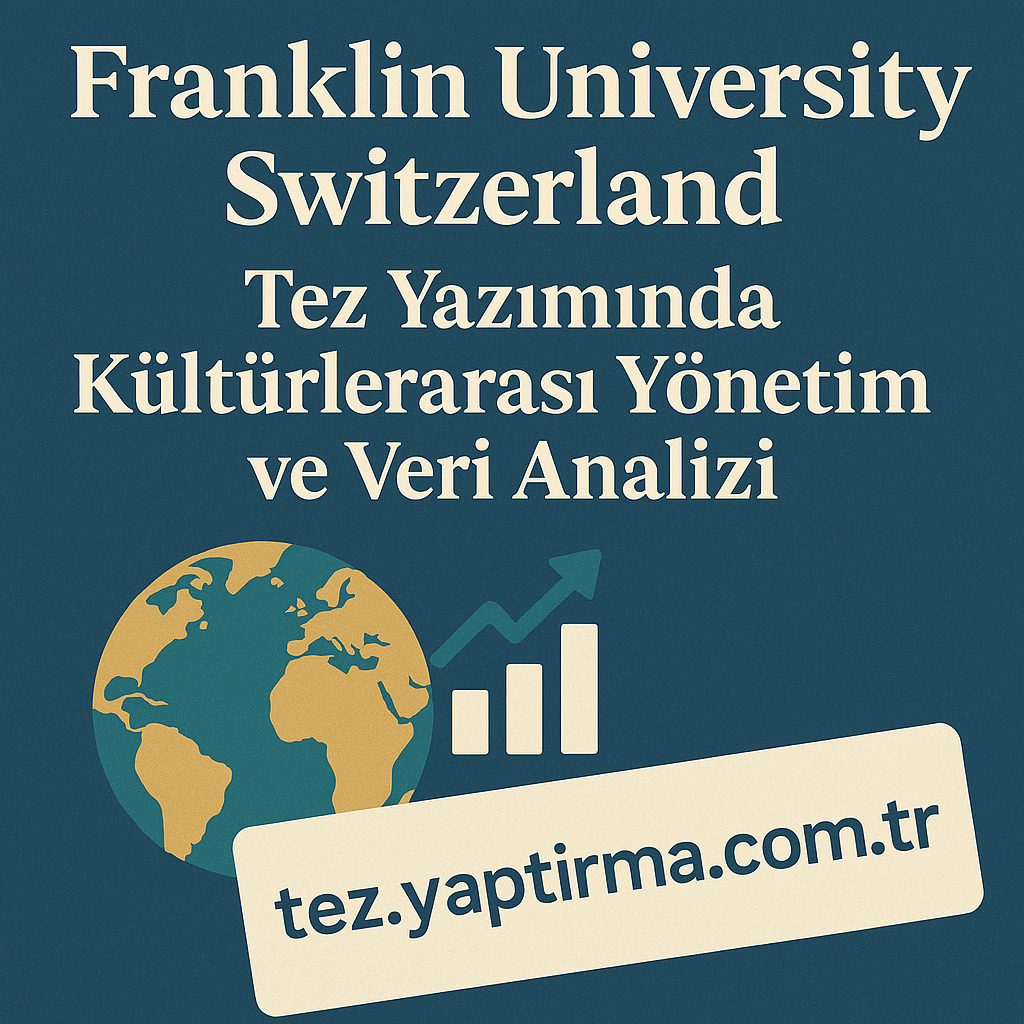 Read more about the article Franklin University Switzerland Tez Yazımında Kültürlerarası Yönetim ve Veri Analizi