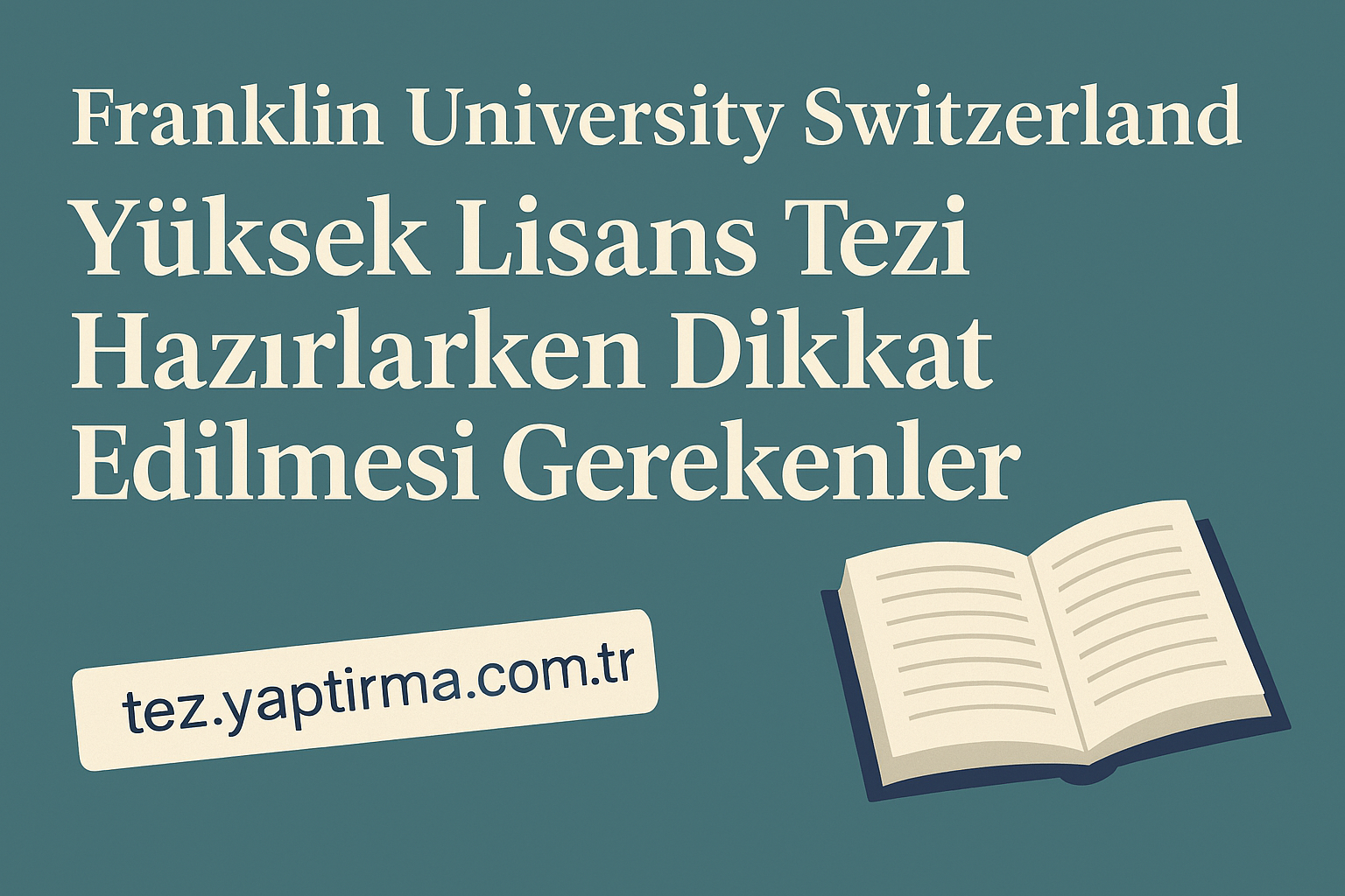 Read more about the article Franklin University Switzerland Yüksek Lisans Tezi Hazırlarken Dikkat Edilmesi Gerekenler