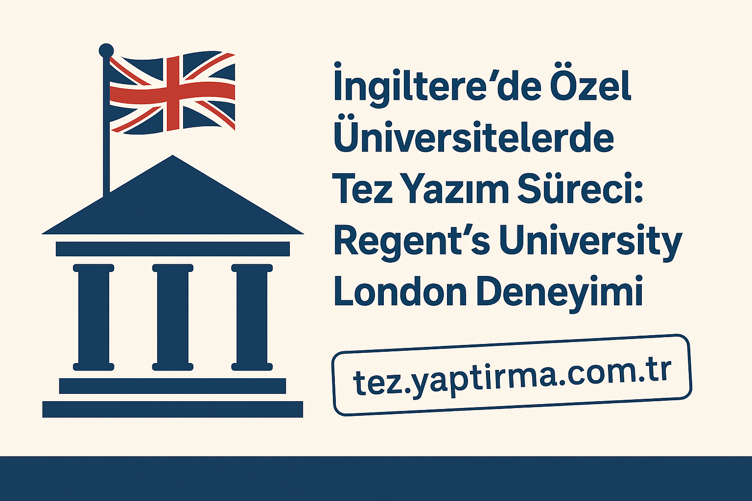 Read more about the article İngiltere’de Özel Üniversitelerde Tez Yazım Süreci: Regent’s University London Deneyimi