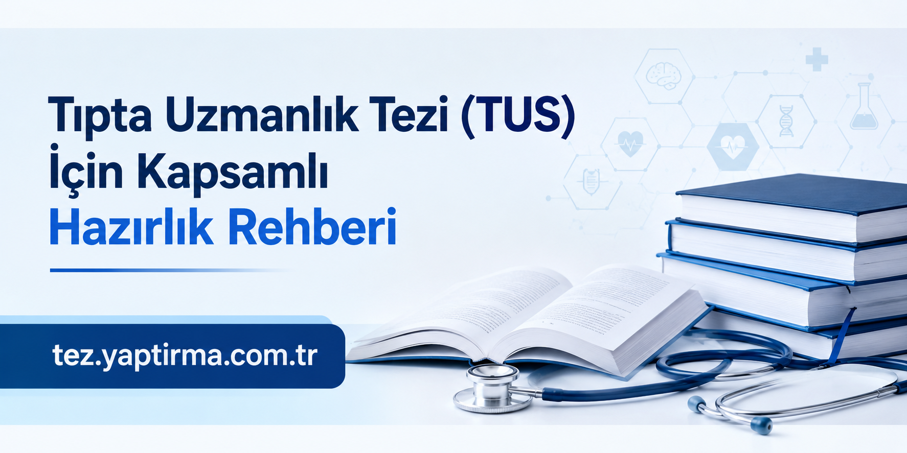 Tıpta Uzmanlık Tezi - Tez Yazdırma & Danışmanlık Merkezi Turkish medical residency thesis preparation guide cover with bold blue text, a stack of blue books, an open notebook and stethoscope, and tez.yaptirma.com.tr at the bottom left.