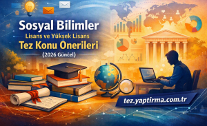 Turkish banner promoting social sciences thesis proposals (2026) with books, globe, diploma, and a student at a laptop. tez.yaptirma.com.tr