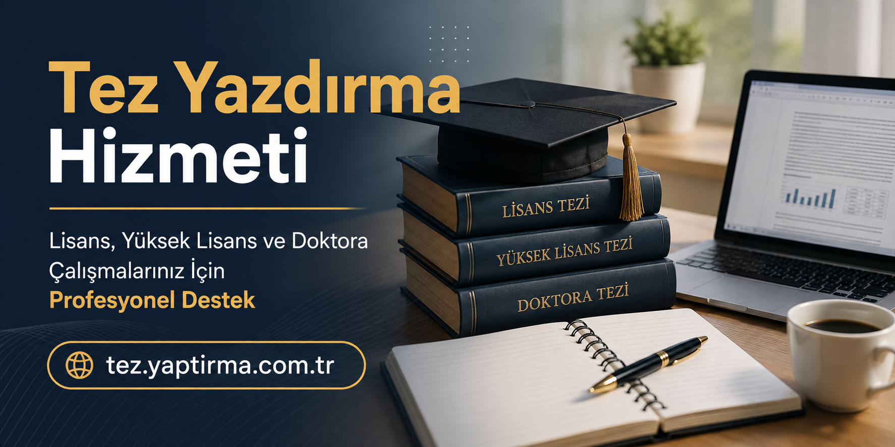 Tez Yazdırma Hizmeti - Tez Yazdırma & Danışmanlık Merkezi Promotional banner showing a graduation cap on a stack of books with a laptop, notebook, and coffee on a desk; Turkish text advertising professional thesis writing assistance (tez.yaptirma.com.tr).